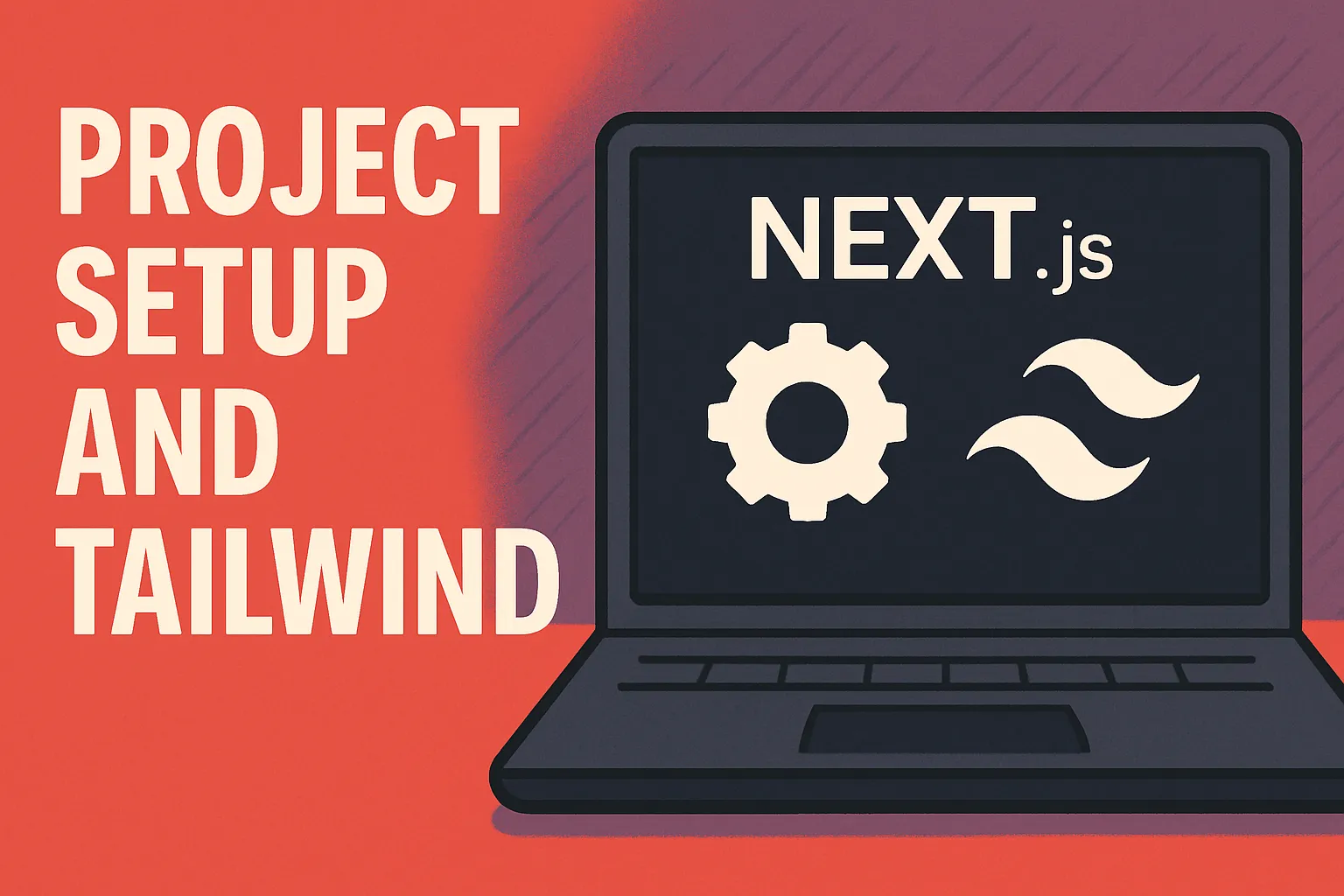 Project Setup and Tailwind