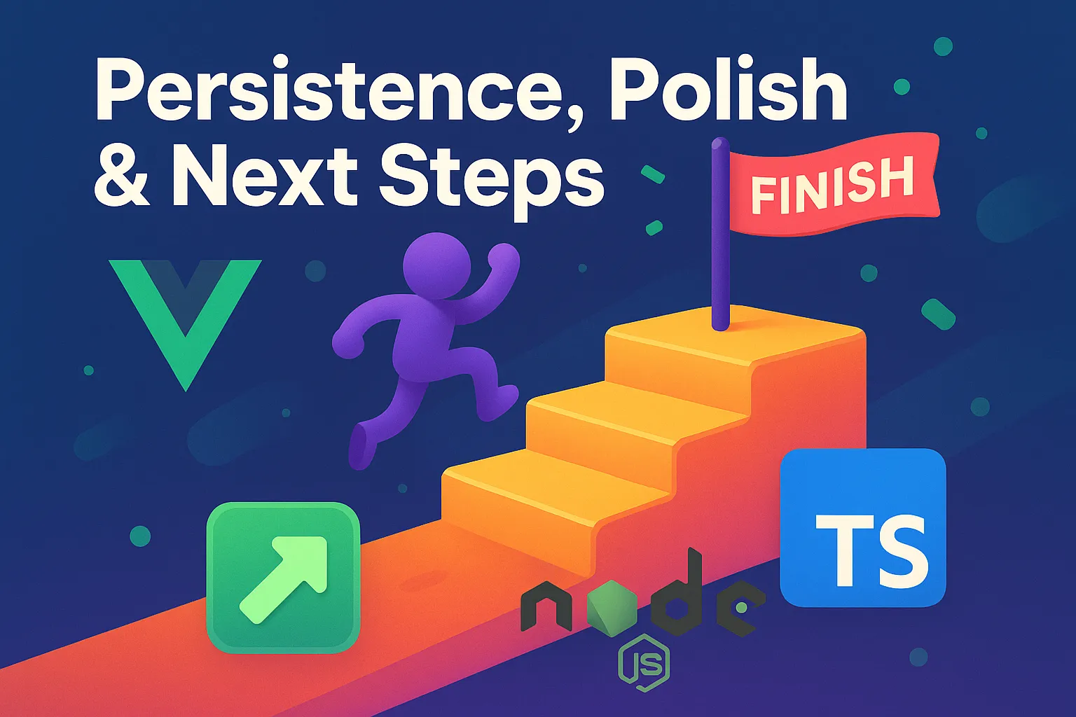 Persistence, Polish & Next Steps